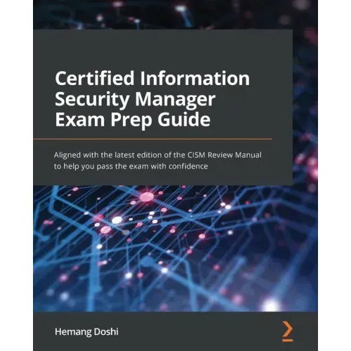 Certified Information Security Manager Exam Prep Guide: Aligned with the latest edition of the CISM Review Manual to help you pass the exam with confi