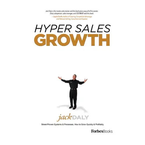 Hyper Sales Growth: Street-Proven Systems & Processes. How to Grow Quickly & Profitably.