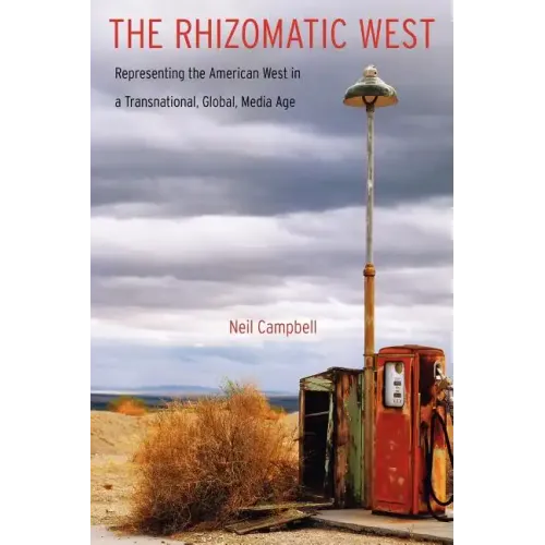The Rhizomatic West: Representing the American West in a Transnational, Global, Media Age