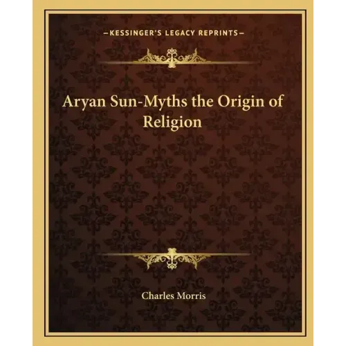 Aryan Sun-Myths the Origin of Religion