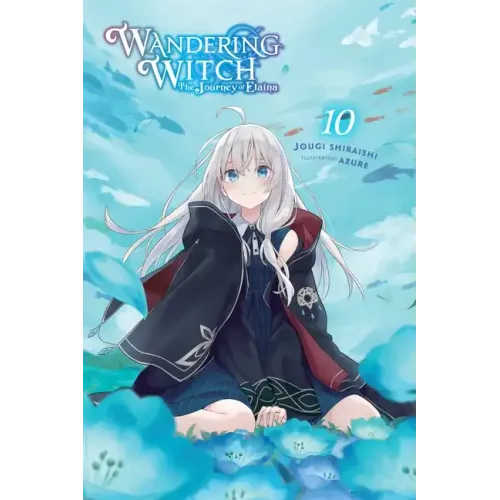 Wandering Witch: The Journey of Elaina, Vol. 10 (Light Novel): Volume 10