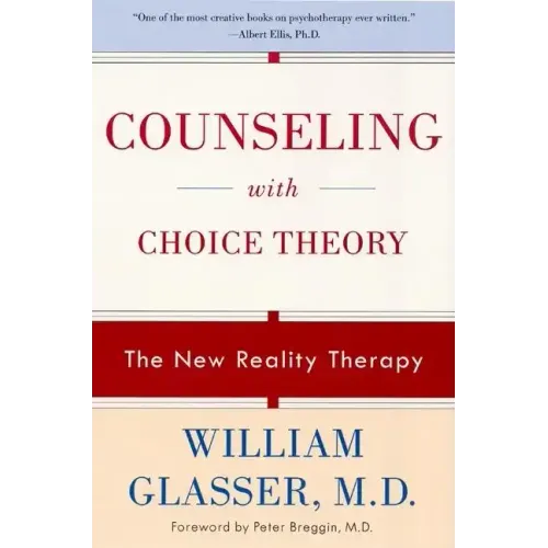 Counseling with Choice Theory: The New Reality Therapy