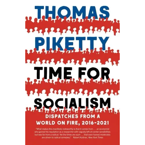 Time for Socialism: Dispatches from a World on Fire, 2016-2021