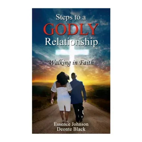 Steps to a Godly Relationship: Walking with Faith