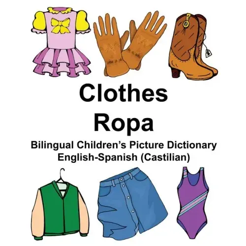 English-Spanish (Castilian) Clothes/Ropa Bilingual Children's Picture Dictionary
