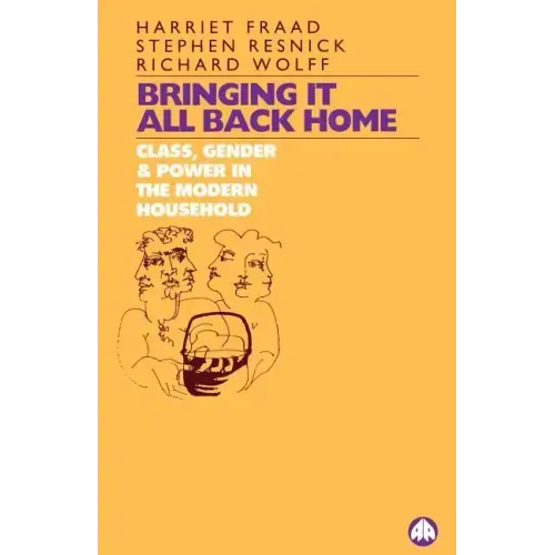 Bringing It All Back Home: Class, Gender and Power in the Modern Household Today