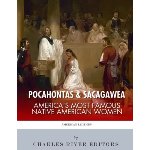 Pocahontas & Sacagawea: America's Most Famous Native American Women