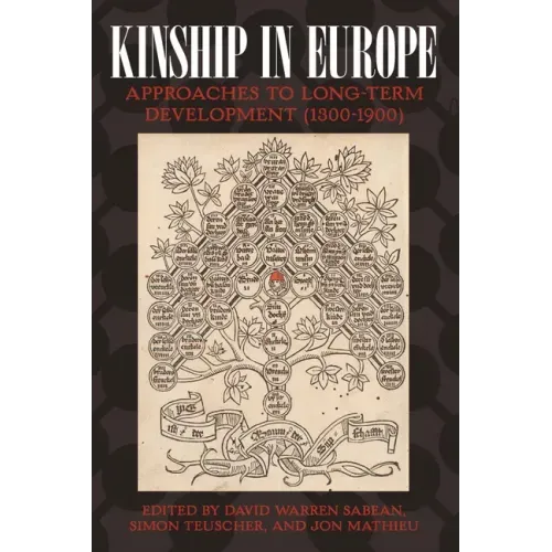 Kinship in Europe: Approaches to Long-Term Development (1300-1900)