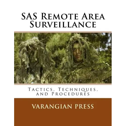 SAS Remote Area Surveillance: Tactics, Techniques, and Prodedures
