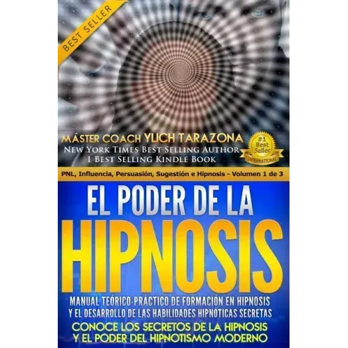 El Poder de la HIPNOSIS: Manual Teórico-Práctico de Formación en HIPNOSIS Y el Desarrollo de las Habilidades Hipnóticas Secretas