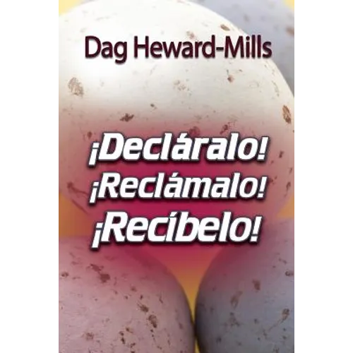 ¡Decláralo! ¡Reclámalo! ¡Recíbelo!