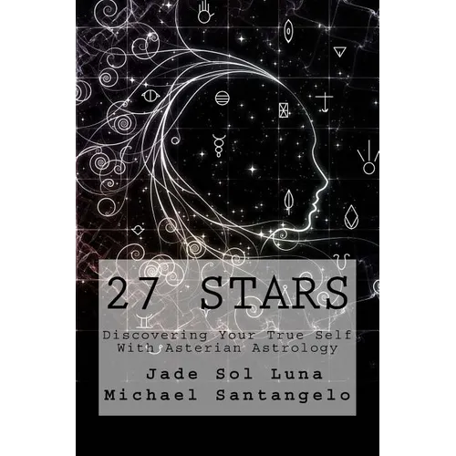 27 Stars: Discovering Your True Self With Asterian Astrology