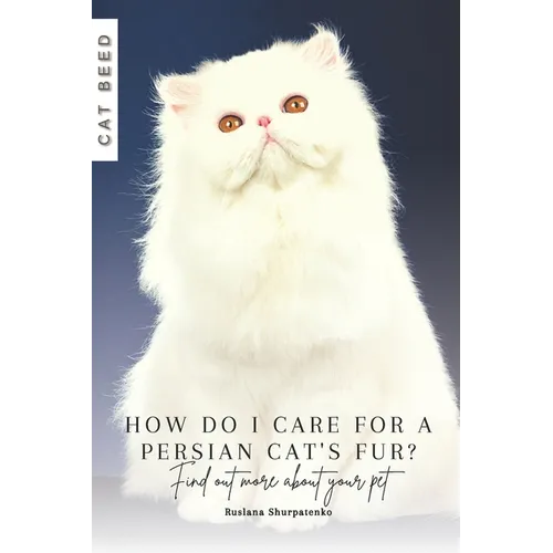 How do I care for a Persian cat's fur?: Find out more about your pet