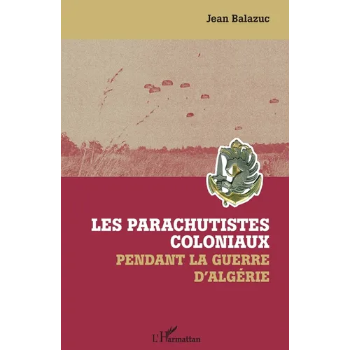 Les parachutistes coloniaux pendant la guerre d'Algérie
