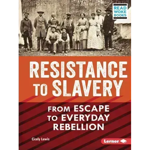 Resistance to Slavery: From Escape to Everyday Rebellion