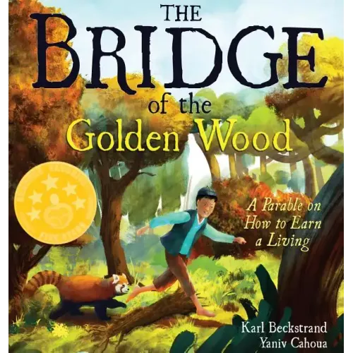 The Bridge of the Golden Wood: A Parable on How to Earn a Living