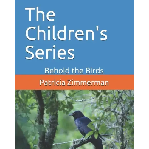 The Children's Series: Behold the Birds