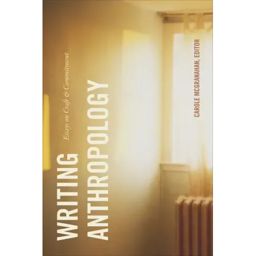 Writing Anthropology: Essays on Craft and Commitment