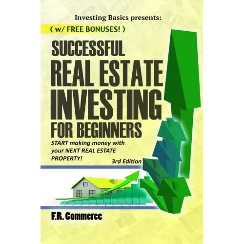 Successful Real Estate Investing for Beginners: Investing Successfully for Beginners (w/ BONUS CONTENT): Making Money and Building Wealth with your FI