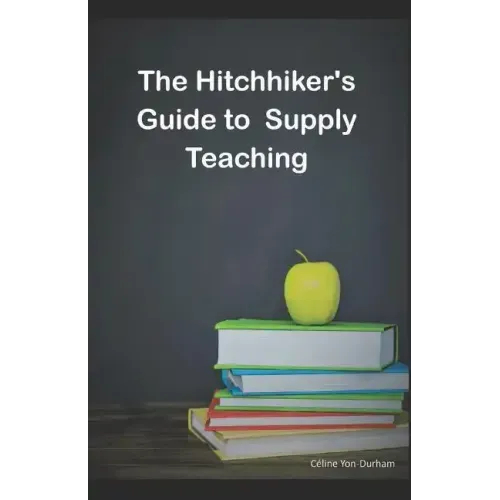 The HitchHiker's guide to supply teaching