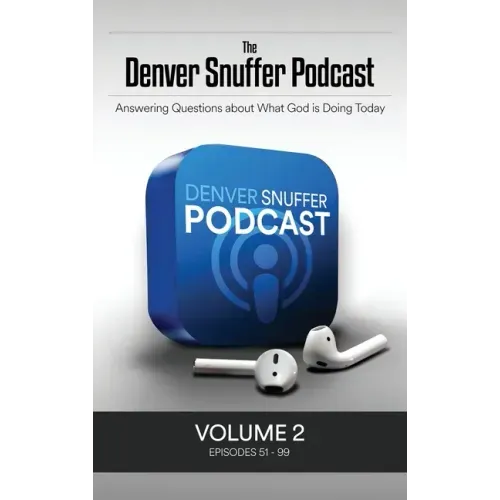 The Denver Snuffer Podcast Volume 2: 2019