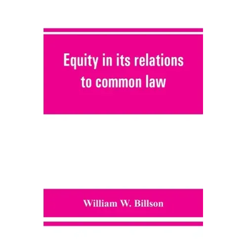 Equity in its relations to common law: a study in legal development