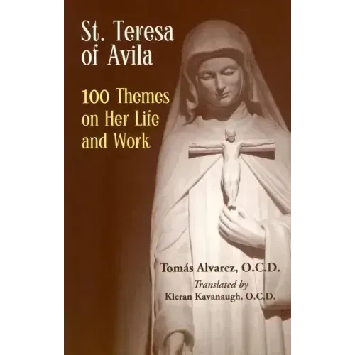 St. Teresa of Avila: 100 Themes on Her Life and Work