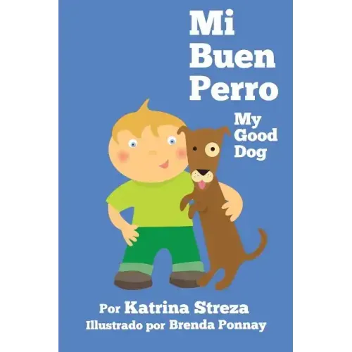 Mi Buen Perro/ My Good Dog (Bilingual Spanish English Edition)