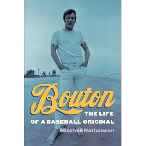 Bouton: The Life of a Baseball Original