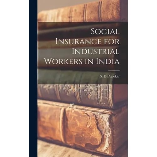 Social Insurance for Industrial Workers in India