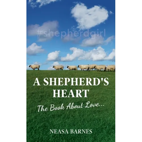 A Shepherd's Heart: The Book About Love....