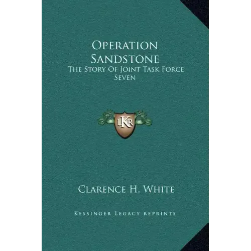 Operation Sandstone: The Story of Joint Task Force Seven