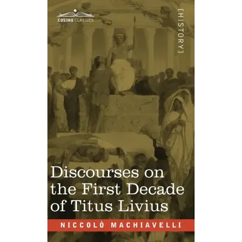 Discourses on the First Decade of Titus Livius
