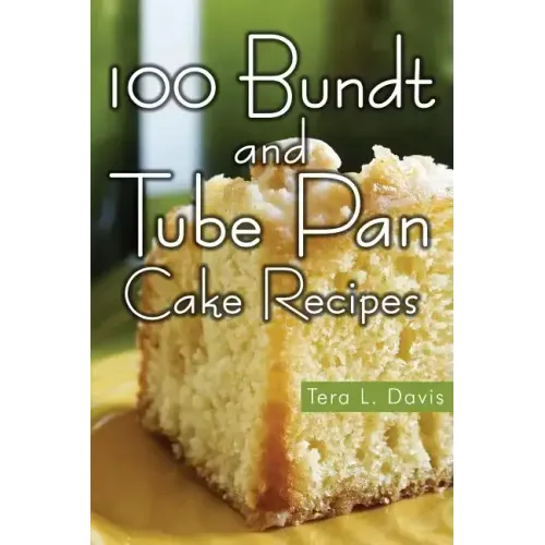 100 Bundt and Tube Pan Cake Recipes
