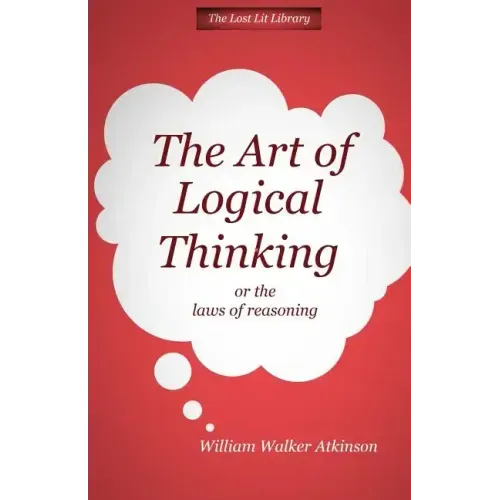 THE ART OF LOGICAL THINKING Or The Laws of Reasoning