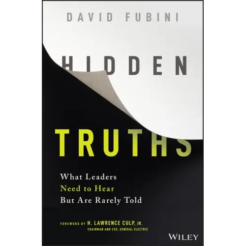Hidden Truths: What Leaders Need to Hear But Are Rarely Told