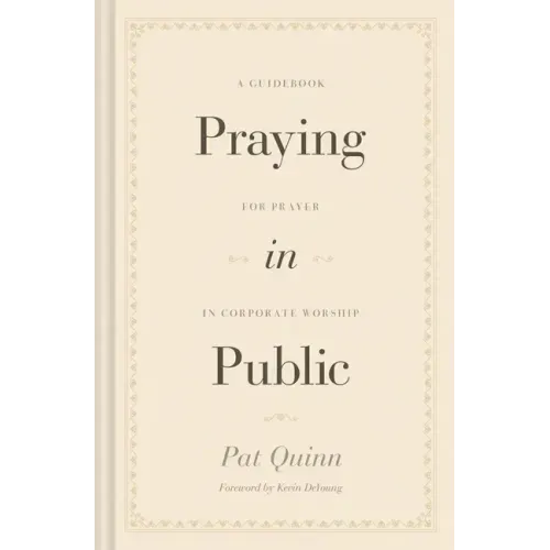 Praying in Public: A Guidebook for Prayer in Corporate Worship