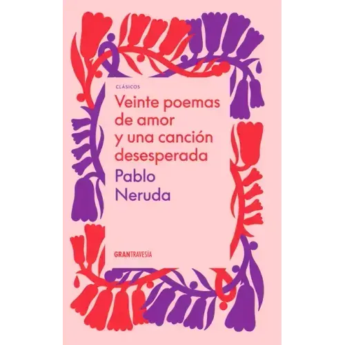 Veinte Poemas de Amor Y Una Canción Desesperada