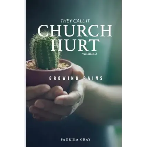 They Call It Church Hurt: Growing Pains - Volume 2