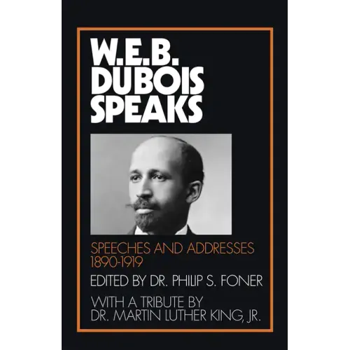 W.E.B. Du Bois Speaks, 1890-1919: Speeches and Addresses