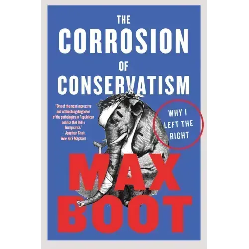 The Corrosion of Conservatism: Why I Left the Right
