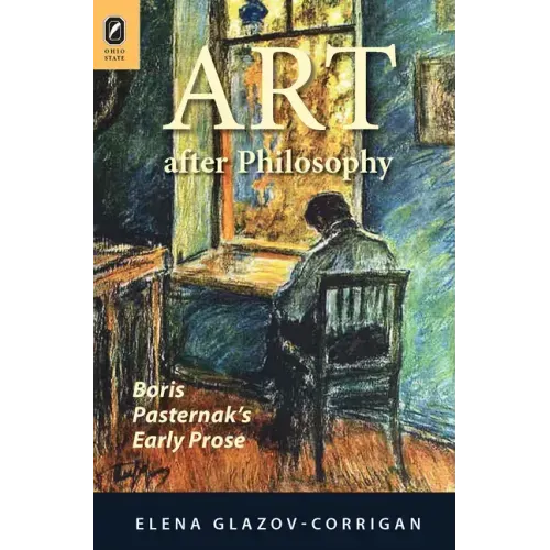 Art after Philosophy: Boris Pasternak's Early Prose