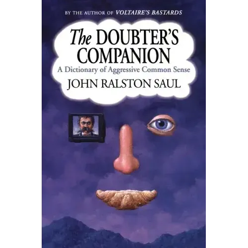 The Doubter's Companion: A Dictionary of Aggressive Common Sense
