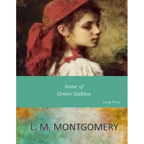 Anne of Green Gables: Large Print