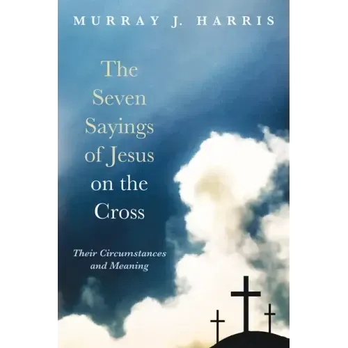 The Seven Sayings of Jesus on the Cross