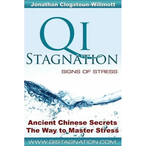 Qi Stagnation - Signs of Stress: Putting Chinese medicine into English this book explains stress from its earliest appearance right through to severe