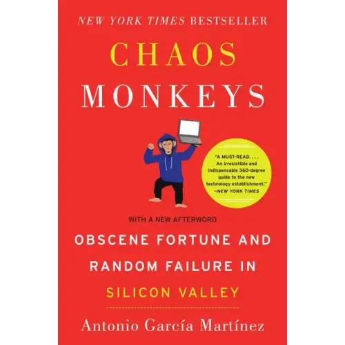 Chaos Monkeys: Obscene Fortune and Random Failure in Silicon Valley
