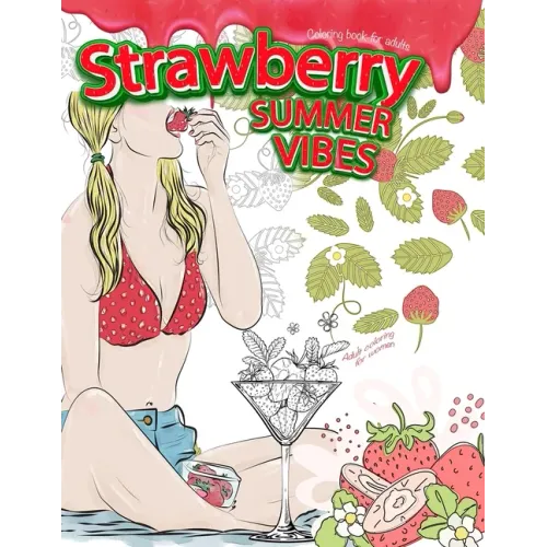 STRAWBERRY SUMMER VIBES Coloring Book For Adults. Adult Coloring For Women