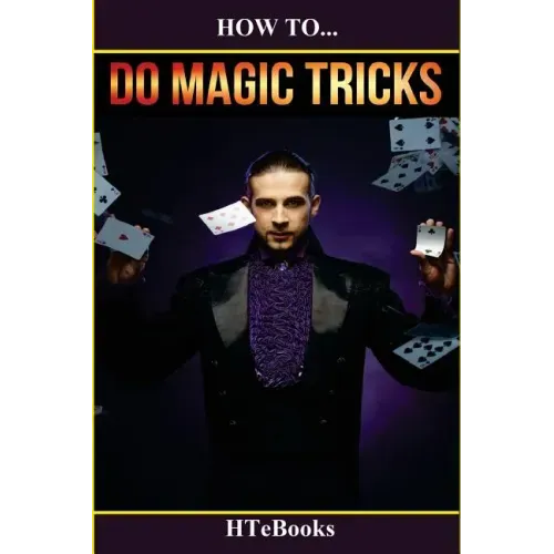 How To Do Magic Tricks: Quick Start Guide
