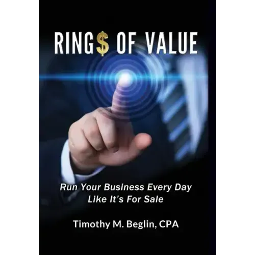 Ring$ of Value: Run Your Business Every Day Like It's For Sale